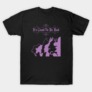 It's Good To Be Bad - Version 2 T-Shirt